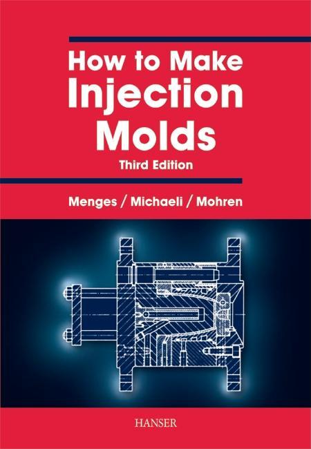 How to Make Injection Molds 3E by Georg Menges