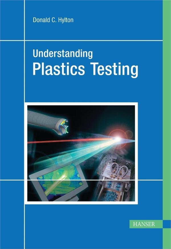 Understanding Plastics Testing by Donald C. Hylton