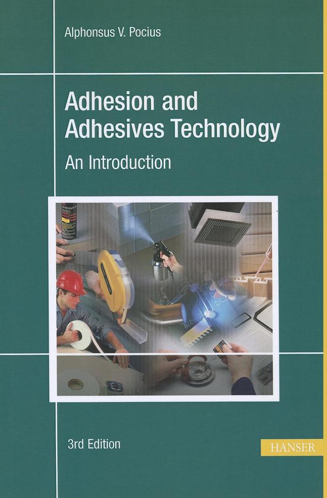 Adhesion and Adhesives Technology 3E by Alphonus V. Pocius