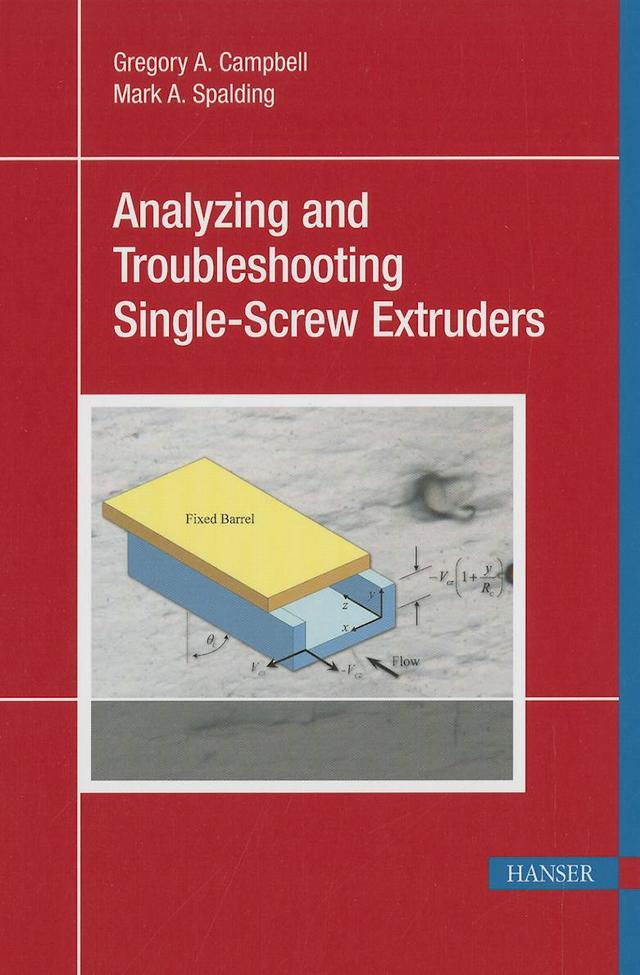 Analyzing and Troubleshooting Single-Screw Extruders by Gregory A. Campbell