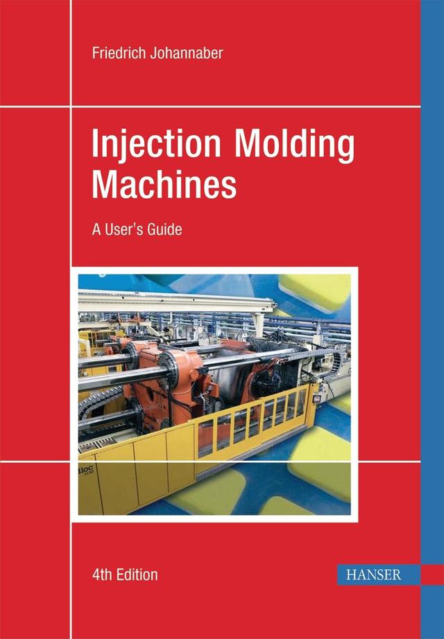Injection Molding Machines 4E by Friedrich Johannaber