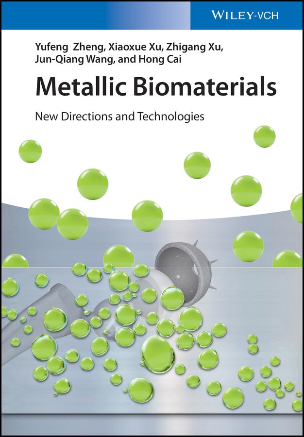 Metallic Biomaterials by Hong Cai, Jun-Qiang Wang, Xiaoxue Xu, Yufeng Zheng, Zhigang Xu
