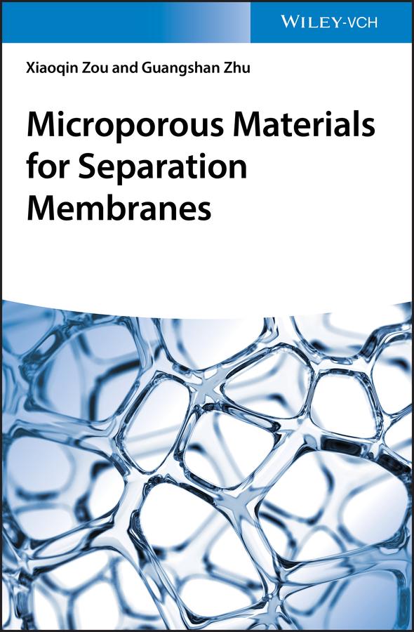 Microporous Materials for Separation Membranes by Guangshan Zhu, Xiaoqin Zou