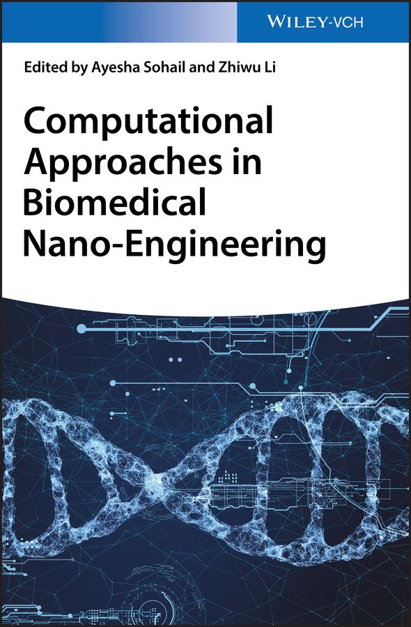 Computational Approaches in Biomedical Nano-Engineering by Ayesha Sohail, Zhiwu Li