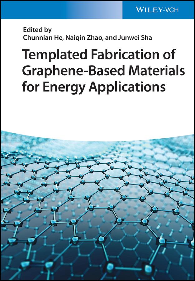 Templated Fabrication of Graphene-Based Materials for Energy Applications by Chunnian He, Junwei Sha, Naiqin Zhao
