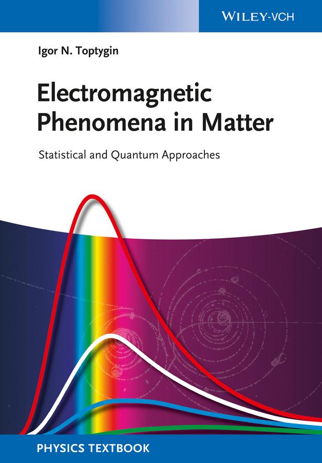 Electromagnetic Phenomena in Matter by Igor N. Toptygin