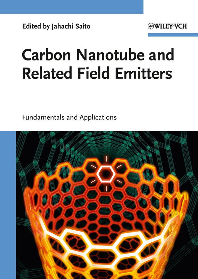 Carbon Nanotube and Related Field Emitters by Yahachi Saito