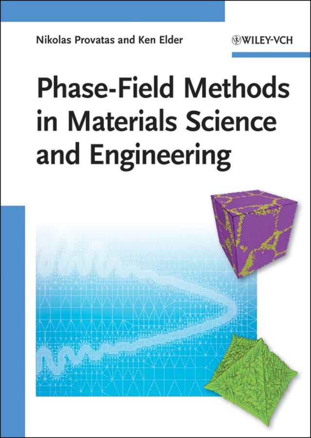 Phase-Field Methods in Materials Science and Engineering by Ken Elder, Nikolas Provatas
