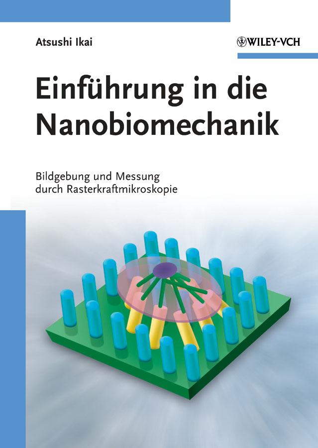 Einführung in die Nanobiomechanik by Atsushi Ikai, Carsten Heinisch