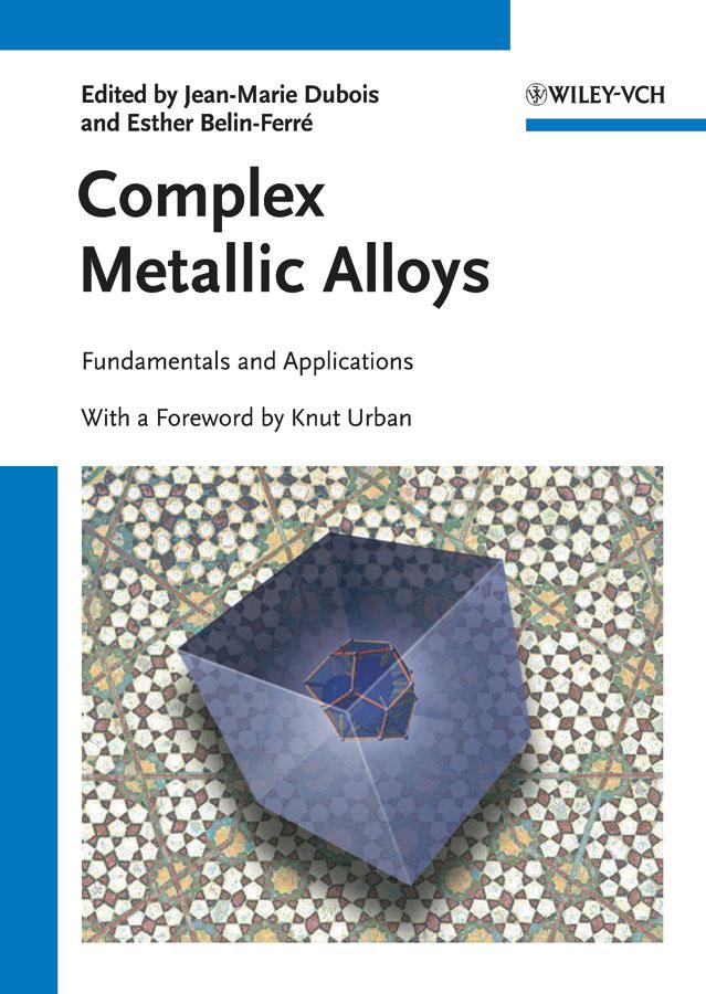 Complex Metallic Alloys by Esther Belin-Ferré, Jean-Marie Dubois, Knut Urban