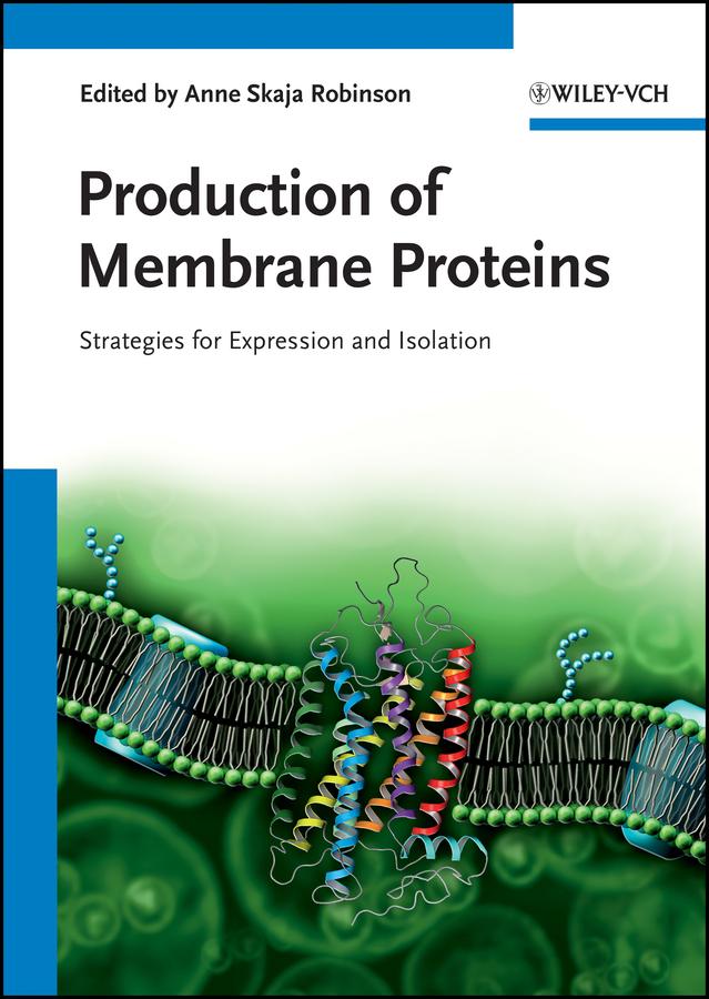 Production of Membrane Proteins by Anne Skaja Robinson