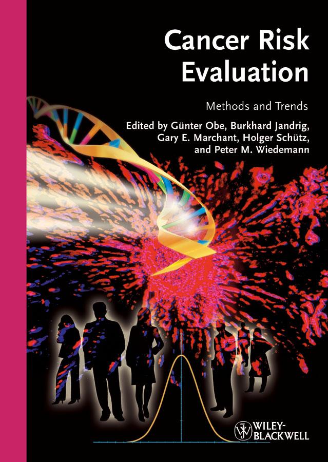 Cancer Risk Evaluation by Burkhard Jandrig, Gary E. Marchant, Günter Obe, Holger Schütz, Peter M. Wiedemann