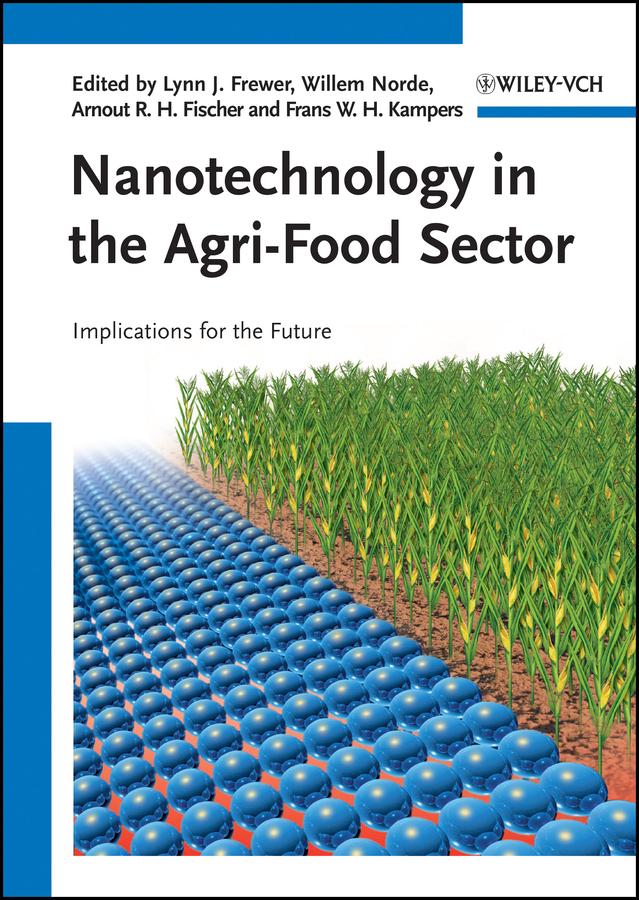 Nanotechnology in the Agri-Food Sector by Arnout Fischer, Frans Kampers, Lynn J. Frewer, Willem Norde
