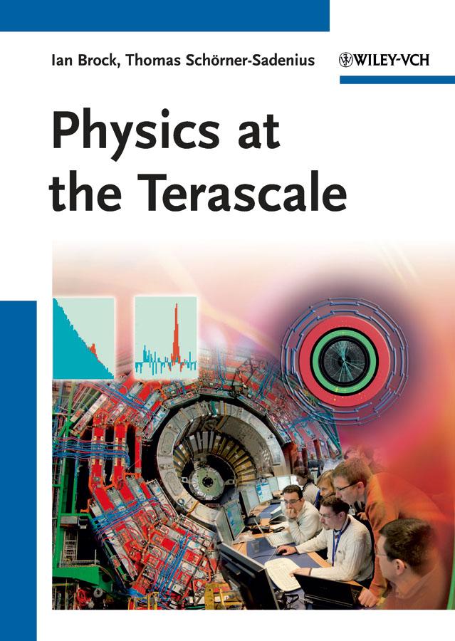 Physics at the Terascale by Ian Brock, Thomas Schörner-Sadenius