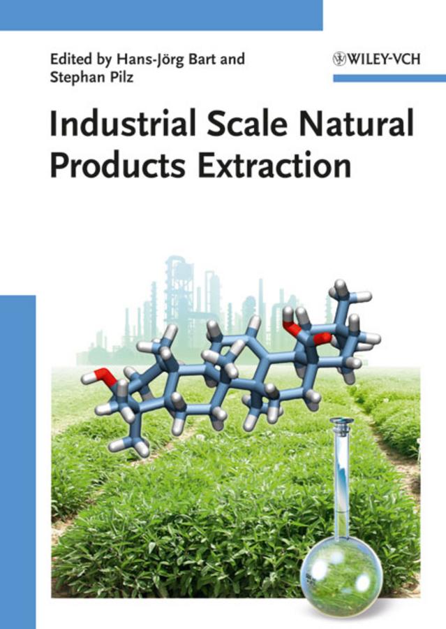Industrial Scale Natural Products Extraction by Hans-Jörg Bart, Stephan Pilz