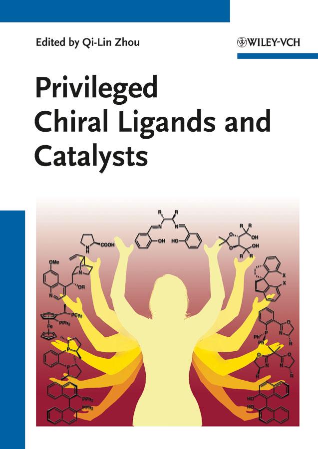 Privileged Chiral Ligands and Catalysts by Qi-Lin Zhou