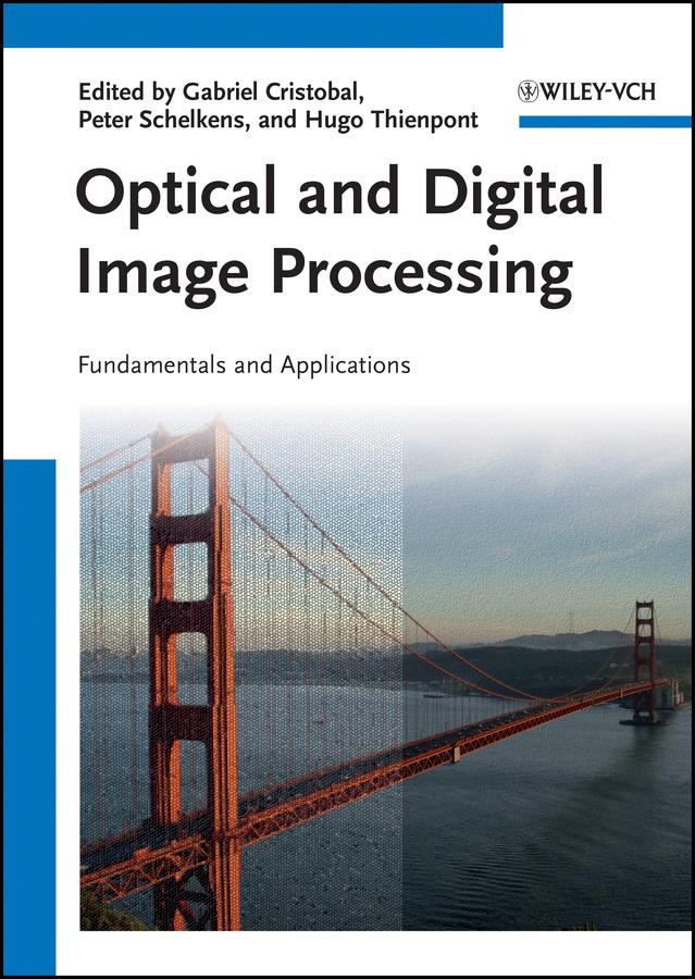 Optical and Digital Image Processing by Gabriel Cristobal, Hugo Thienpont, Peter Schelkens
