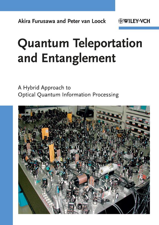 Quantum Teleportation and Entanglement by Akira Furusawa, Peter van Loock