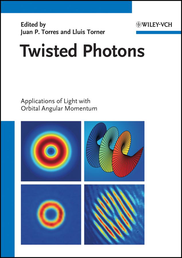 Twisted Photons by Juan P. Torres, Lluis Torner