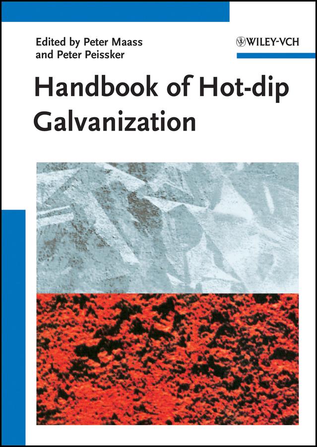 Handbook of Hot-dip Galvanization by Christine Ahner, Peter Maaß, Peter Peißker
