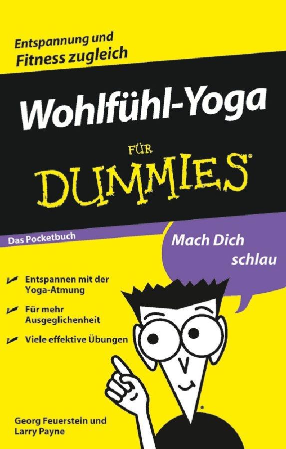 Wohlfühl-Yoga für Dummies Das Pocketbuch by Georg Feuerstein, Larry Payne, Reinhardt Christiansen