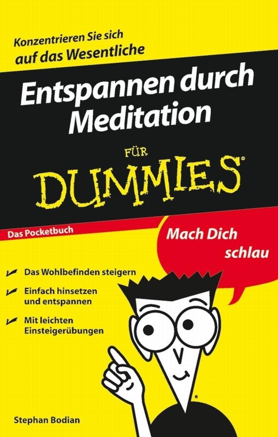 Entspannen durch Meditation für Dummies Das Pocketbuch by Reinhard Engel, Stephan Bodian
