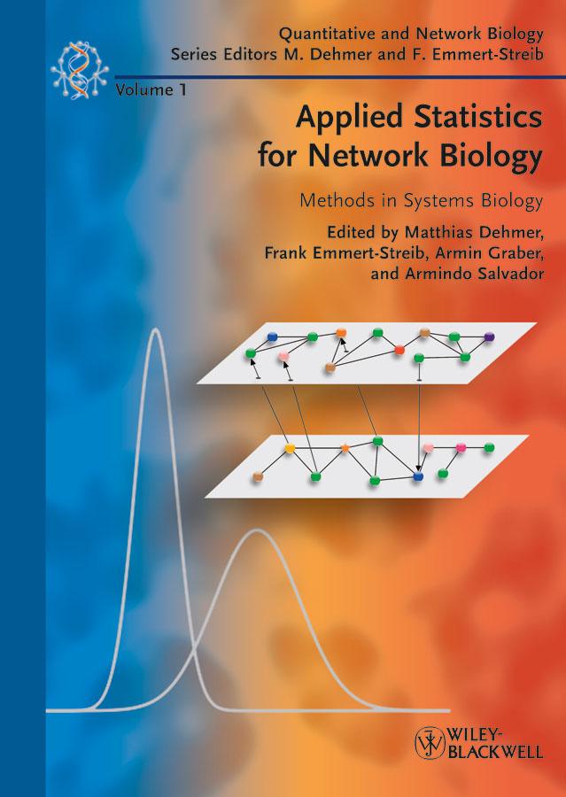 Applied Statistics for Network Biology by Armindo Salvador, Armin Graber, Frank Emmert-Streib, Matthias Dehmer