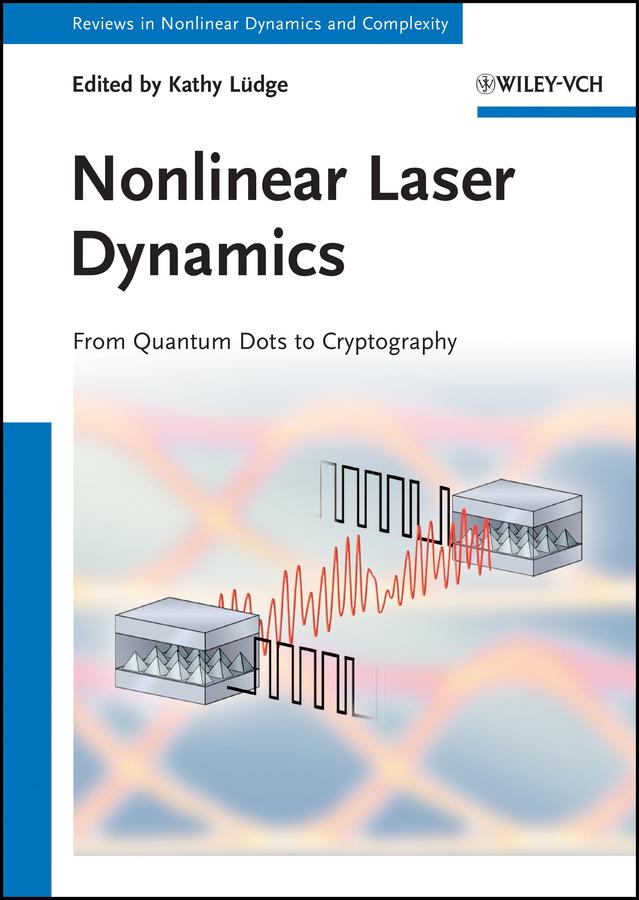 Nonlinear Laser Dynamics by Heinz Georg Schuster, Kathy Lüdge