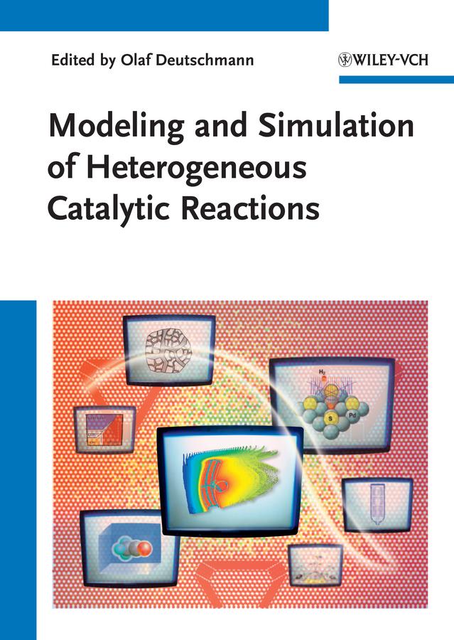 Modeling and Simulation of Heterogeneous Catalytic Reactions by Olaf Deutschmann