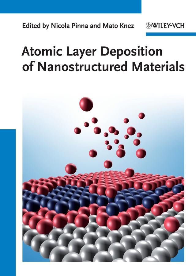 Atomic Layer Deposition of Nanostructured Materials by Mato Knez, Nicola Pinna