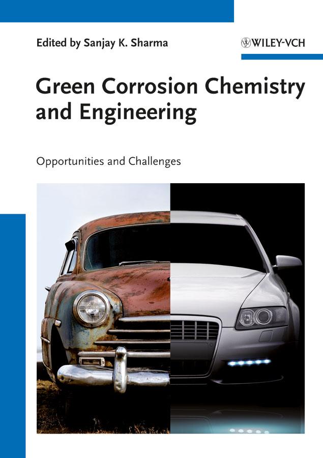 Green Corrosion Chemistry and Engineering by Nabuk Okon Eddy, Sanjay K. Sharma