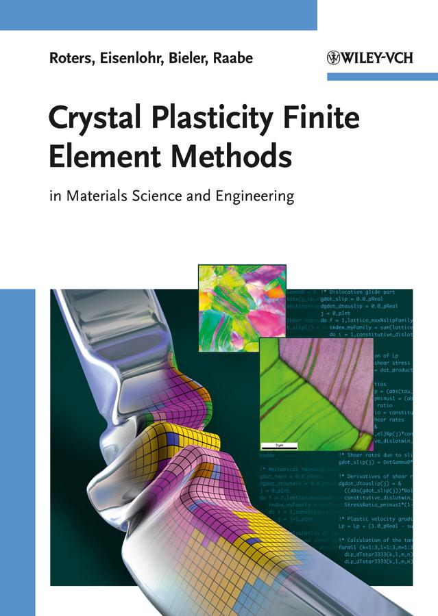 Crystal Plasticity Finite Element Methods by Dierk Raabe, Franz Roters, Philip Eisenlohr, Thomas R. Bieler