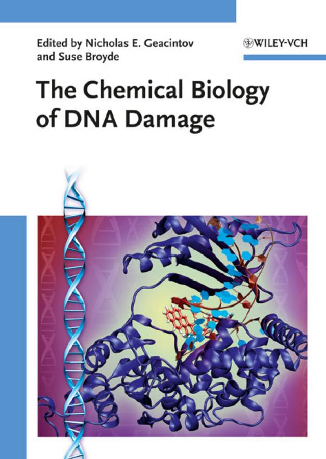 The Chemical Biology of DNA Damage by Nicholas E. Geacintov, Suse Broyde