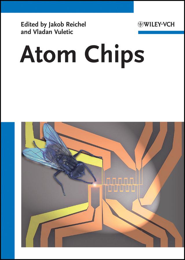 Atom Chips by Jakob Reichel, Vladan Vuletic