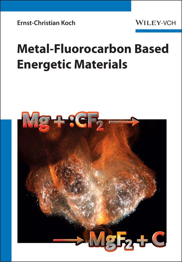 Metal-Fluorocarbon Based Energetic Materials by Ernst-Christian Koch
