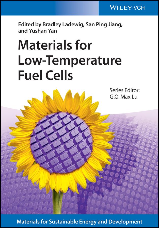 Materials for Low-Temperature Fuel Cells by Bradley Ladewig, Max Lu, San Ping Jiang, Yushan Yan