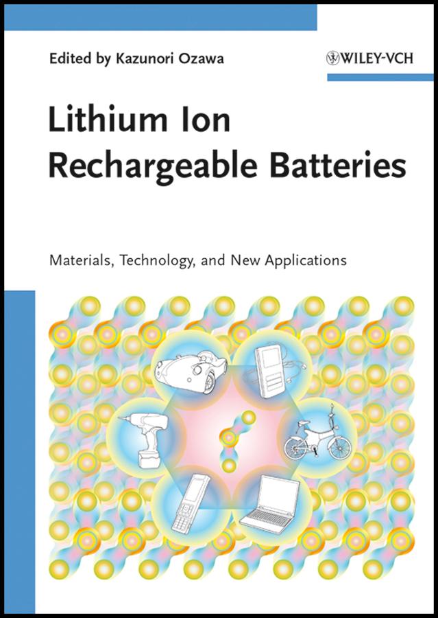 Lithium Ion Rechargeable Batteries by Kazunori Ozawa
