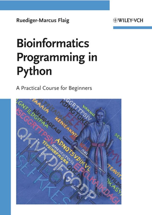 Bioinformatics Programming in Python by Ruediger-Marcus Flaig