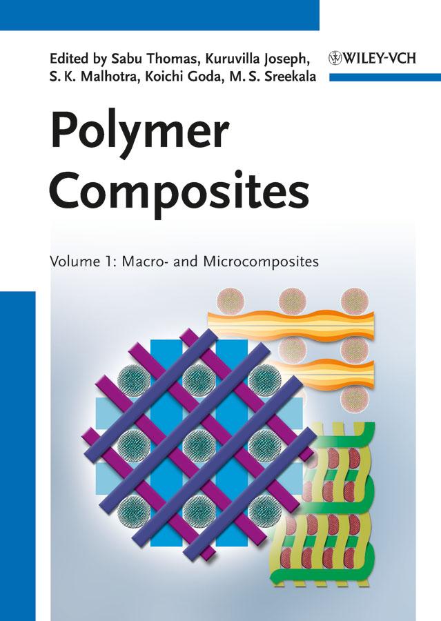 Polymer Composites, Macro- and Microcomposites by Koichi Goda, Kuruvilla Joseph, M. S. Sreekala, Sabu Thomas, S. K. Malhotra