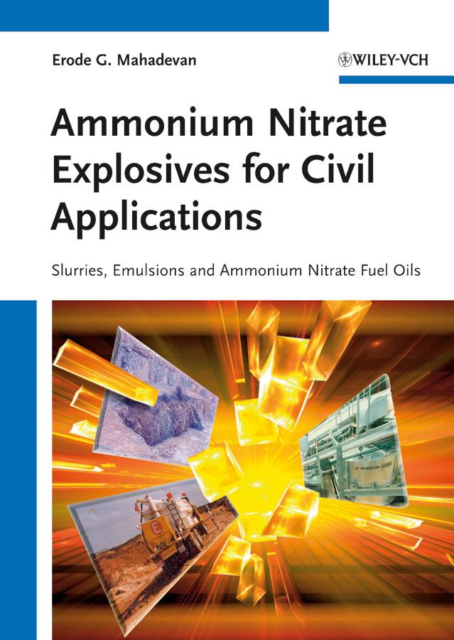Ammonium Nitrate Explosives for Civil Applications by Erode G. Mahadevan
