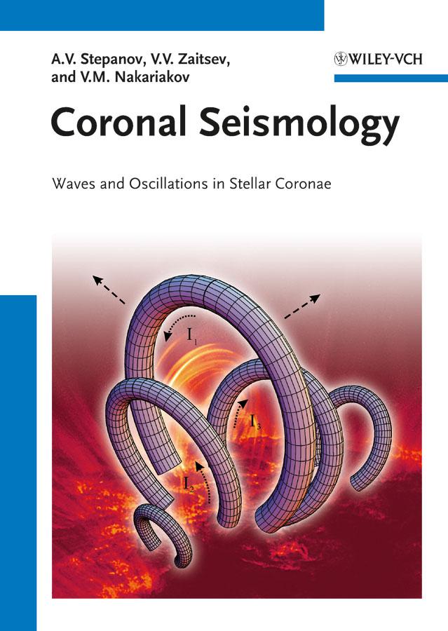 Coronal Seismology by Alexander Stepanov, Valery M. Nakariakov, Valery V. Zaitsev