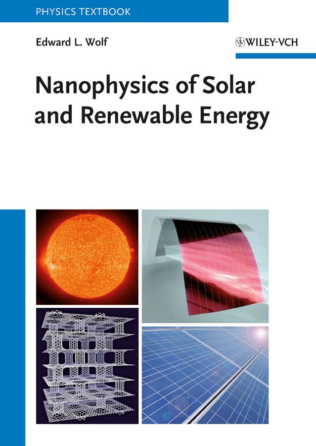 Nanophysics of Solar and Renewable Energy by Edward L. Wolf