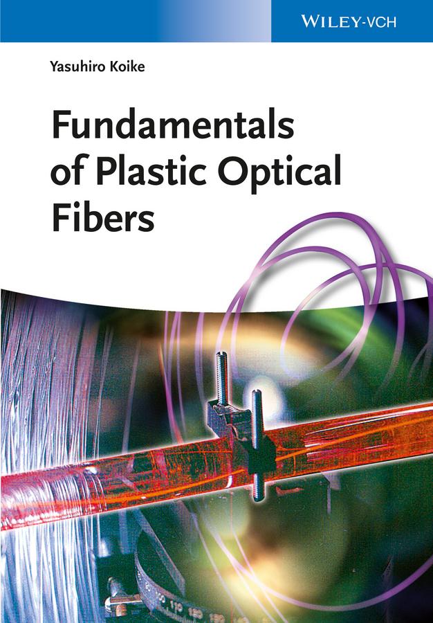 Fundamentals of Plastic Optical Fibers by Yasuhiro Koike