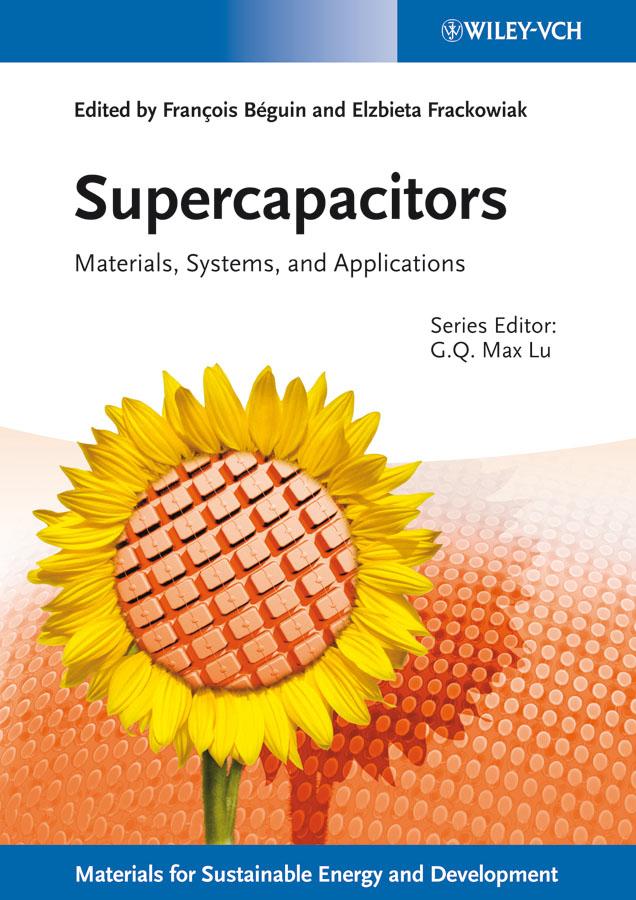 Supercapacitors by Elzbieta Frackowiak, Francois Beguin, Max Lu