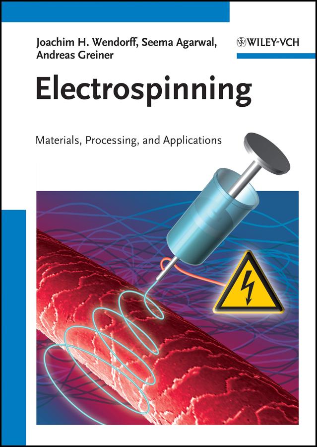Electrospinning by Andreas Greiner, Joachim H. Wendorff, Seema Agarwal
