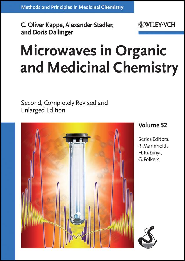 Microwaves in Organic and Medicinal Chemistry by Alexander Stadler, C. Oliver Kappe, Doris Dallinger, Gerd Folkers, Hugo Kubinyi, Raimund Mannhold