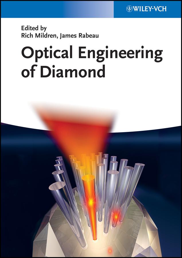 Optical Engineering of Diamond by James Rabeau, Rich Mildren