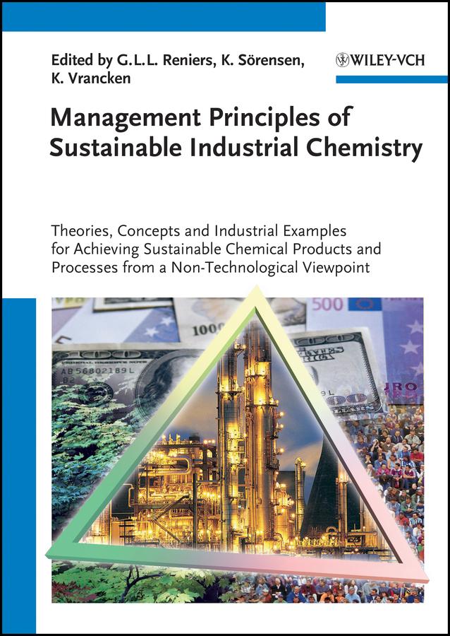 Management Principles of Sustainable Industrial Chemistry by Genserik L. L. Reniers, Karl Vrancken, Kenneth Sörensen