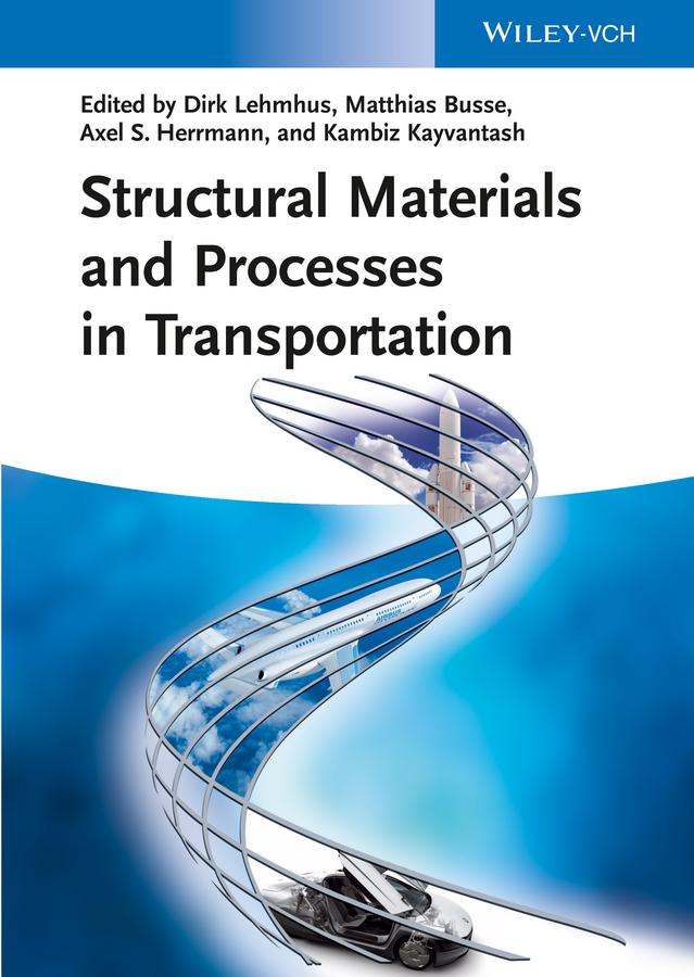 Structural Materials and Processes in Transportation by Axel Herrmann, Dirk Lehmhus, Kambiz Kayvantash, Matthias Busse