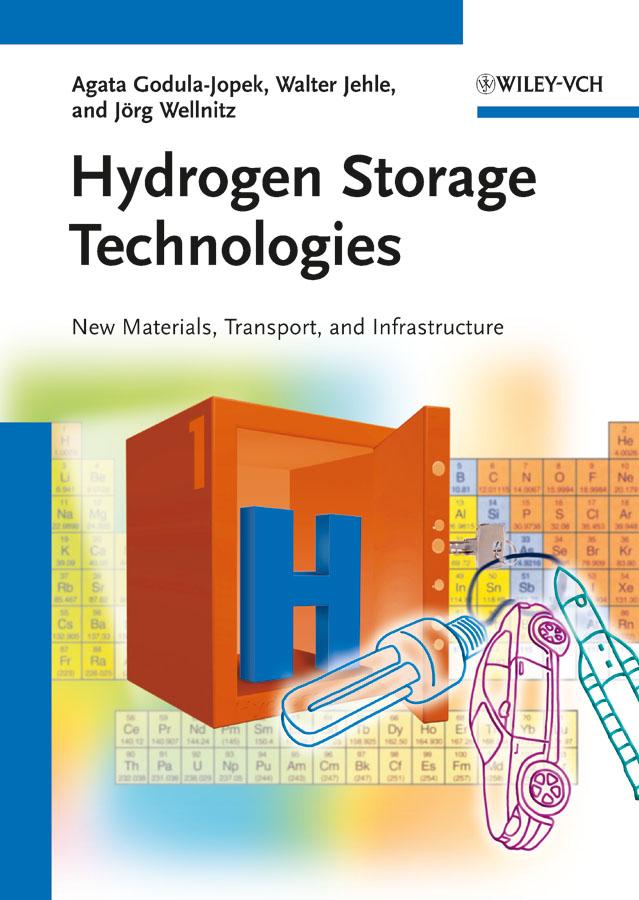 Hydrogen Storage Technologies by Agata Godula-Jopek, Joerg Wellnitz, Walter Jehle